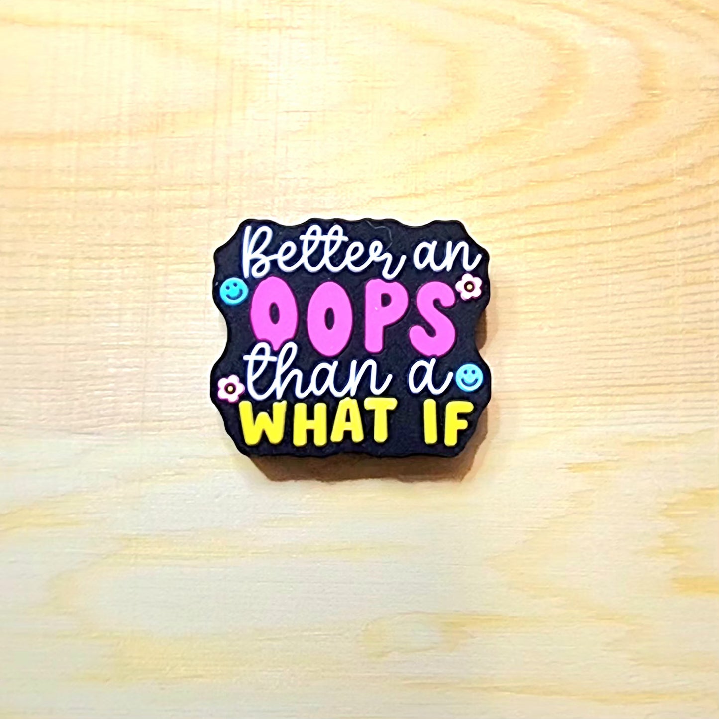 Better an Oops than a what if - silicone focal bead - A44