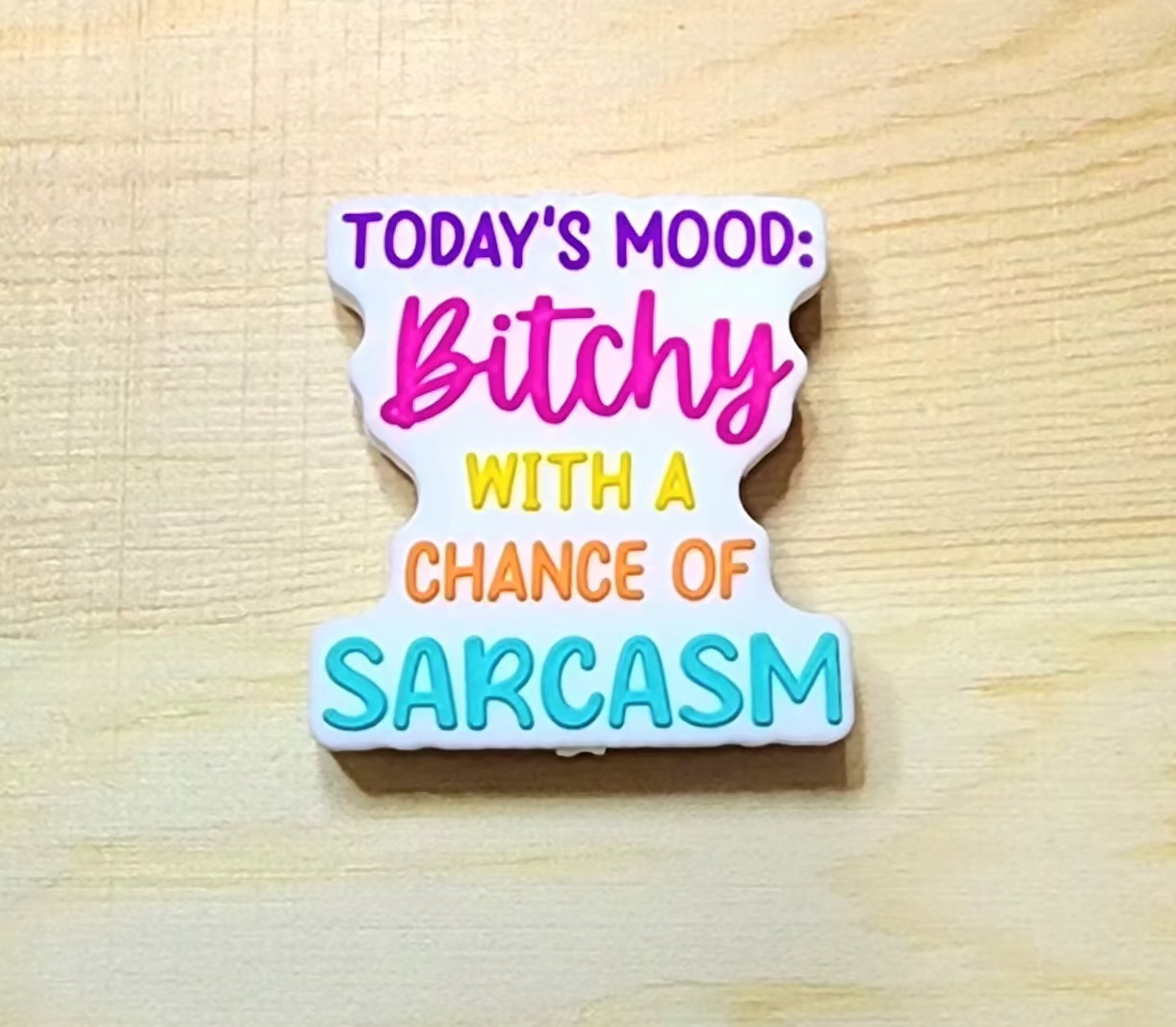Today's mood Bitchy with a chance of Sarcasm - silicone focal bead