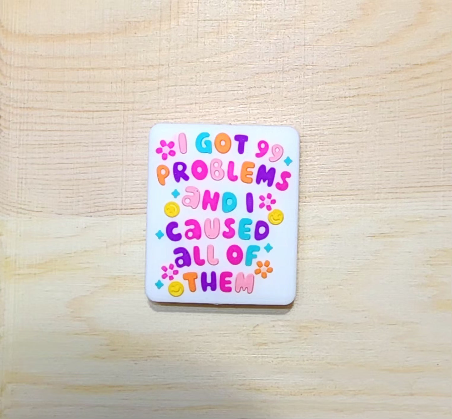 I got 99 problems and I can cause all of them - silicone focal bead - A36