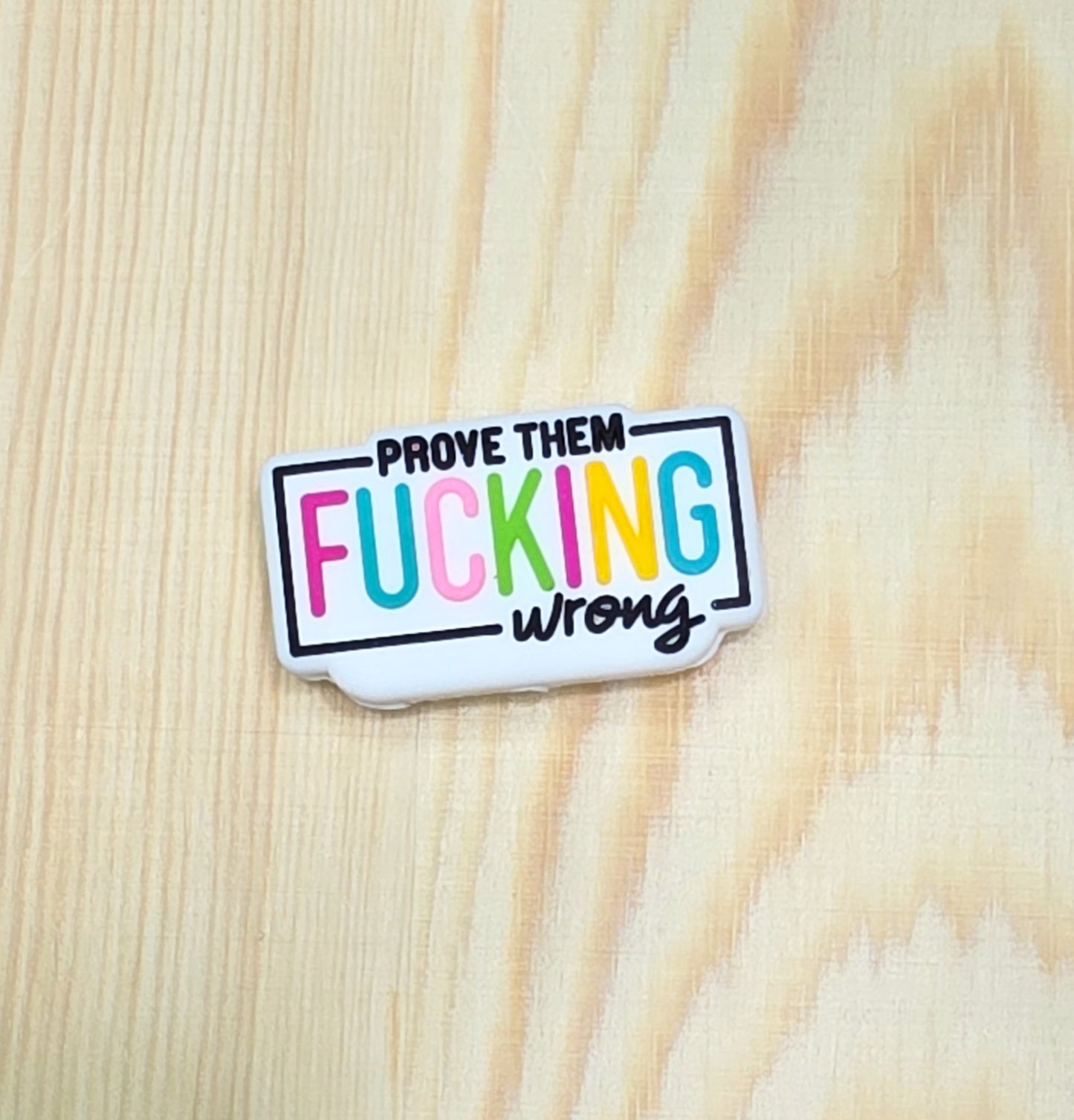 Prove them fucking wrong silicone focal bead - A155