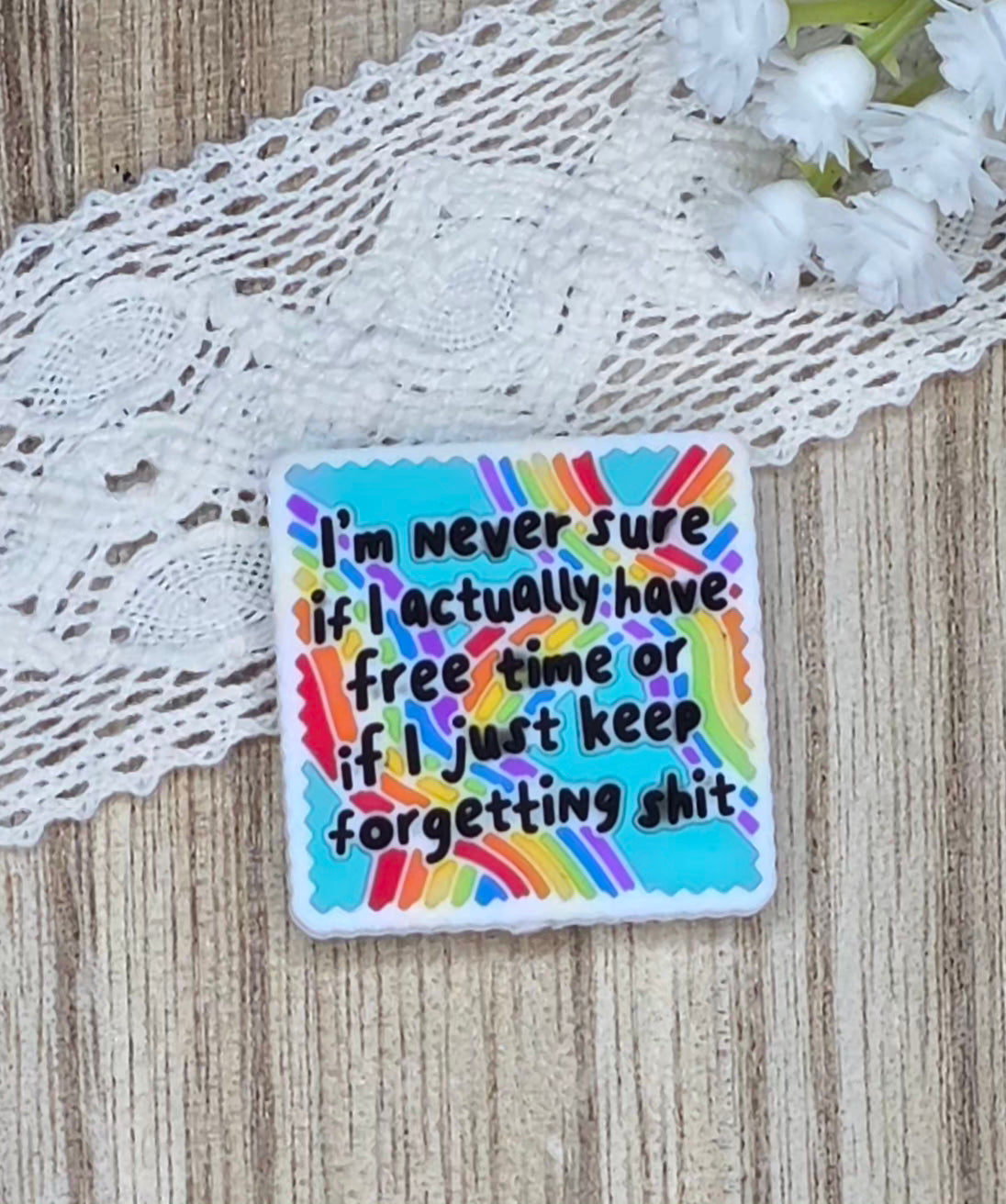 I'm Never Sure If I Actually Have Free Time Silicone Focal Bead | Funny Adult Quote | Sassy DIY Craft Supply