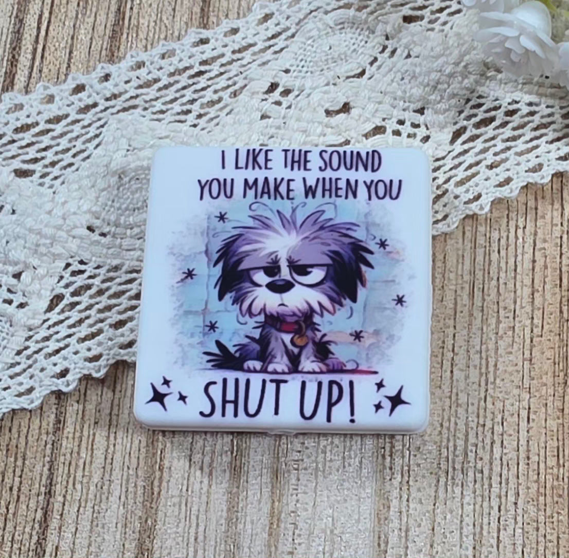 I Like the Sound You Make When You Shut Up Funny Dog Silicone Focal Bead