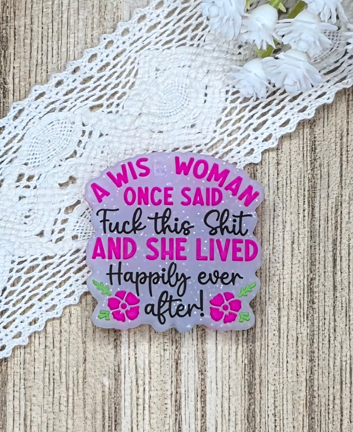 A Wise Woman Once Said Silicone Focal Bead