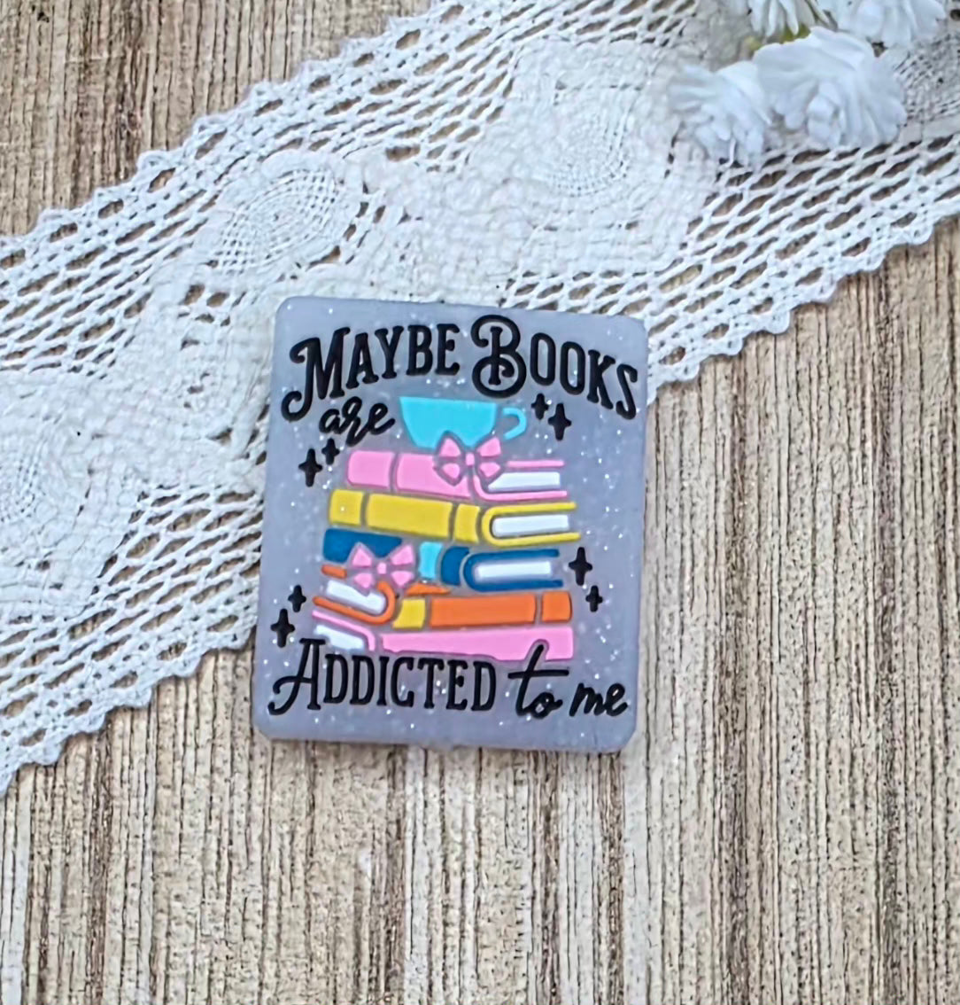 Maybe Books Are Addicted To Me Silicone Focal Bead