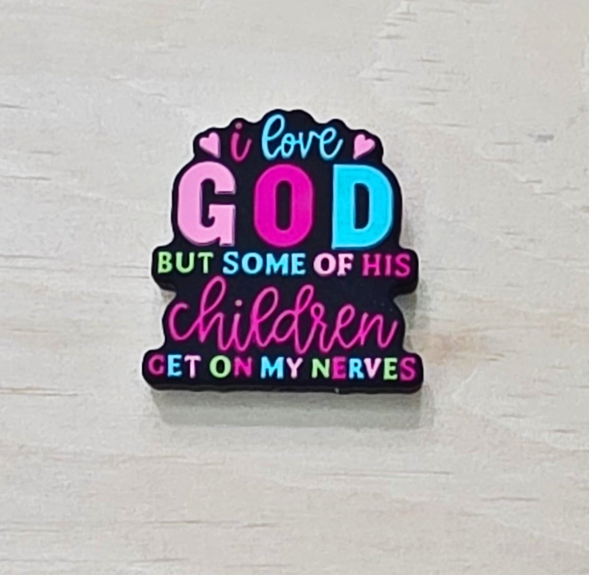 I Love God But Some of His Children Get on My Nerves Silicone Focal Bead | Funny Christian DIY Craft Supply