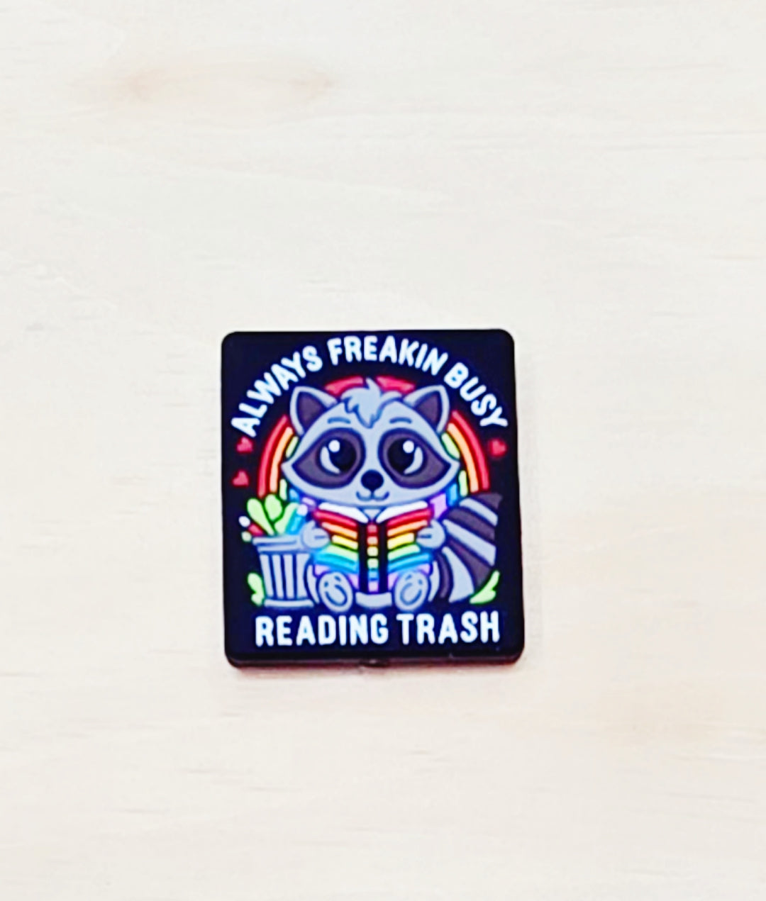 Always freakin busy reading trash silicone focal bead A239