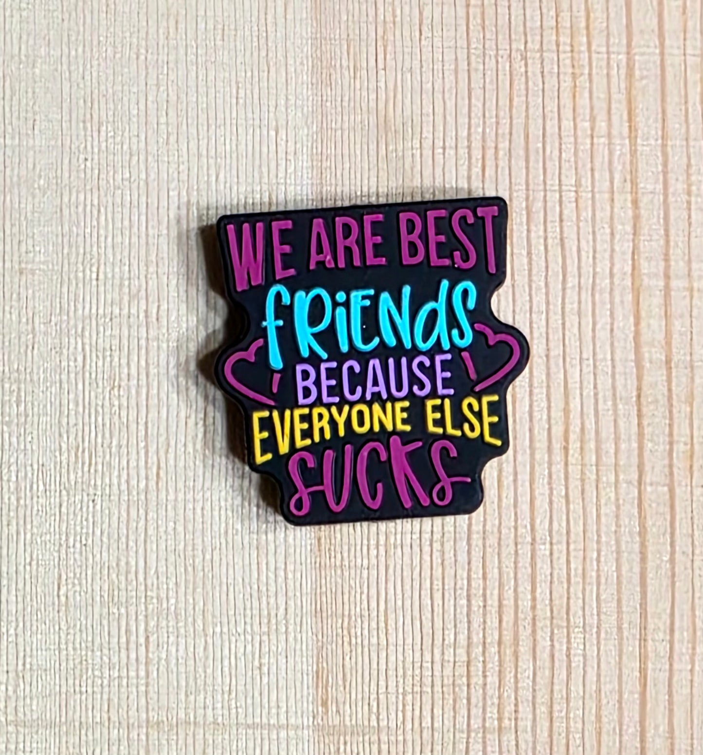 We are best friends because everyone else sucks - silicone focal bead - A121