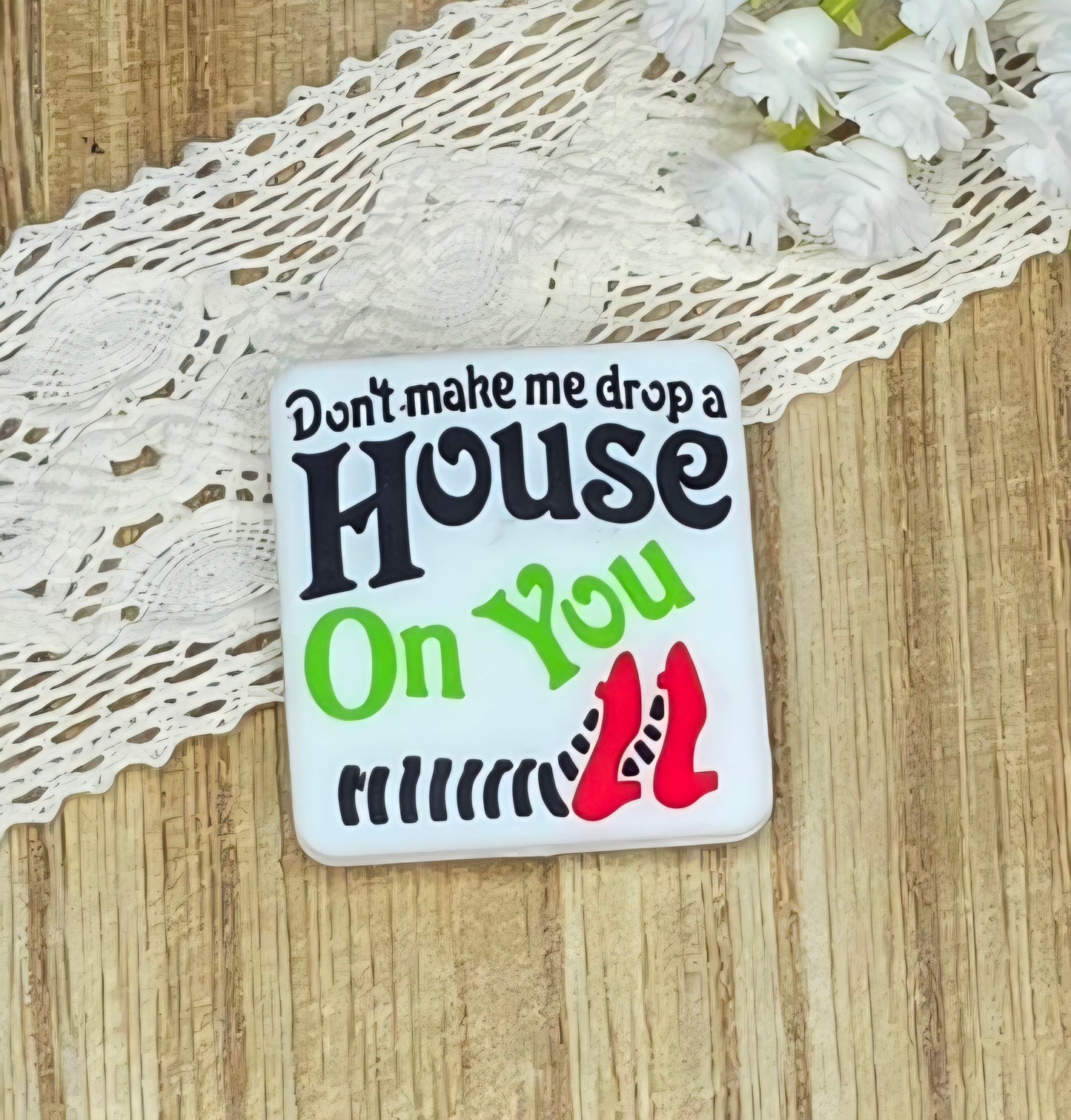 Don't Make Me Drop a House on You Silicone Focal Bead | Funny Witch-Inspired DIY Craft Supply