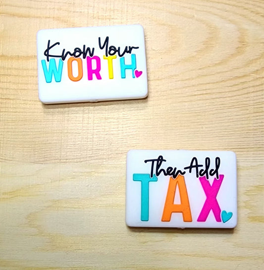 Know your worth then add Tax - silicone focal bead - double-sided focal bead - A53
