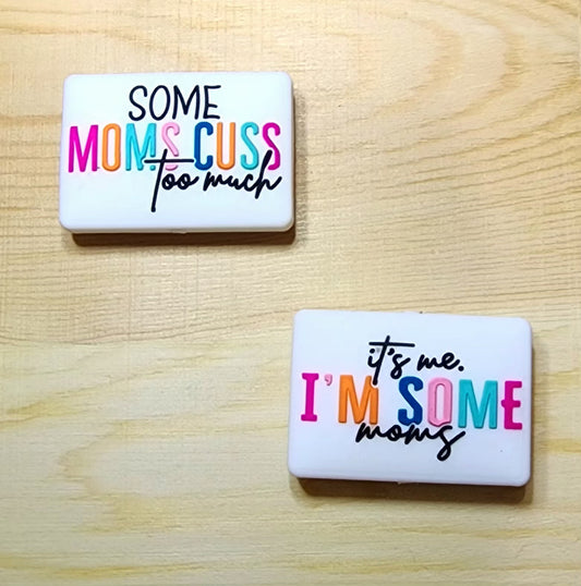 Some Moms cuss too much It's me I'm some Mom - silicone focal bead - A18