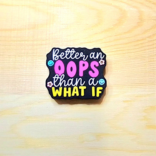 Better an Oops than a what if - silicone focal bead - A44