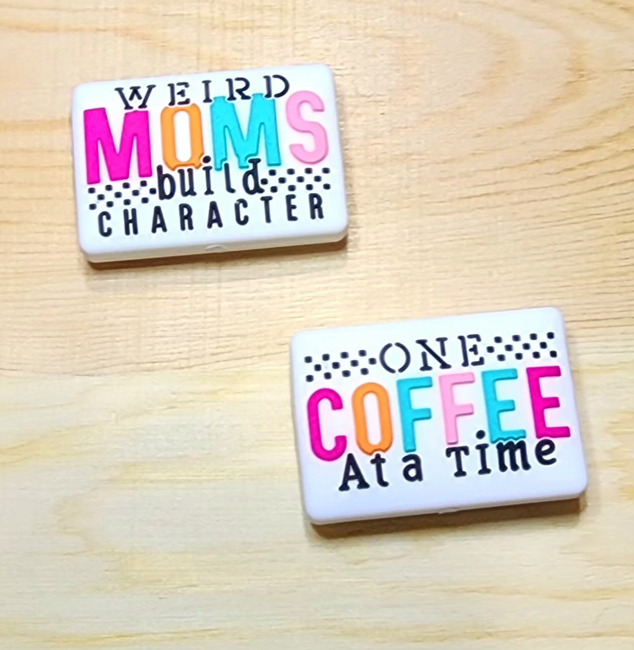 Weird Moms build Character one COFFEE at a time - silicone focal bead - double-sided focal bead - A43