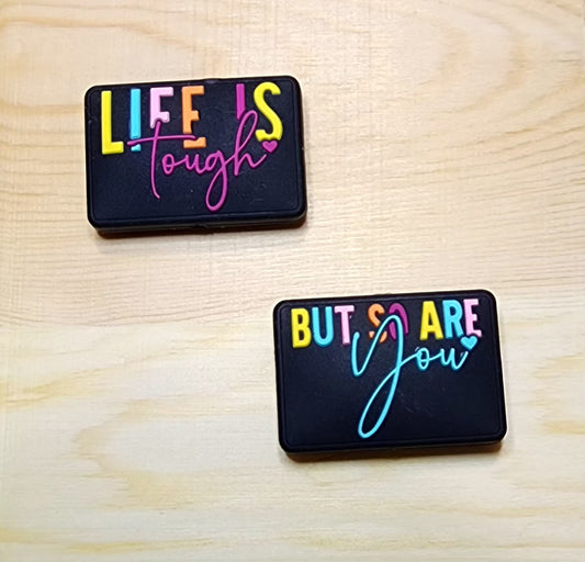 Life is Tough but so are you - silicone focal bead - double-sided focal bead - A232