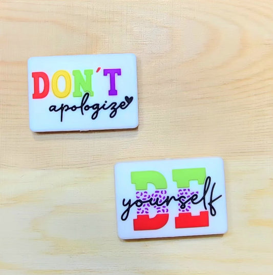 Don't apologize Be yourself - silicone focal bead - double-sided focal bead - A13