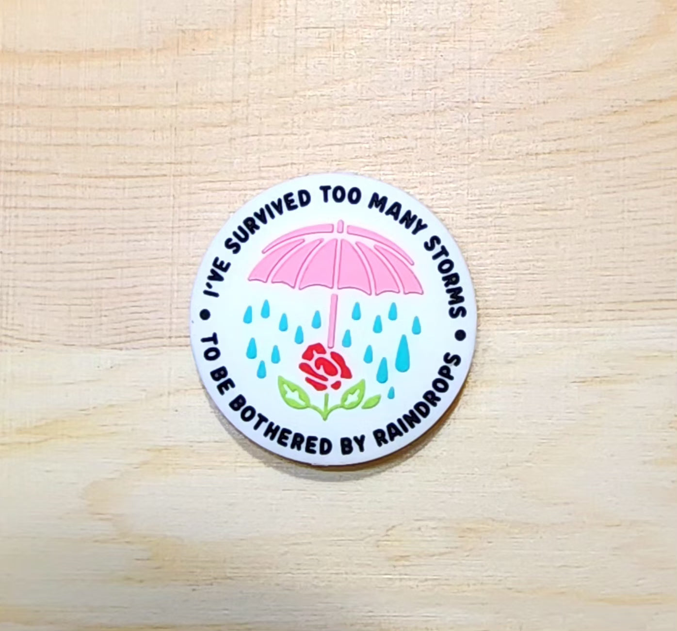 I've survived too many storms to be bothered by raindrops - silicone focal bead - A17