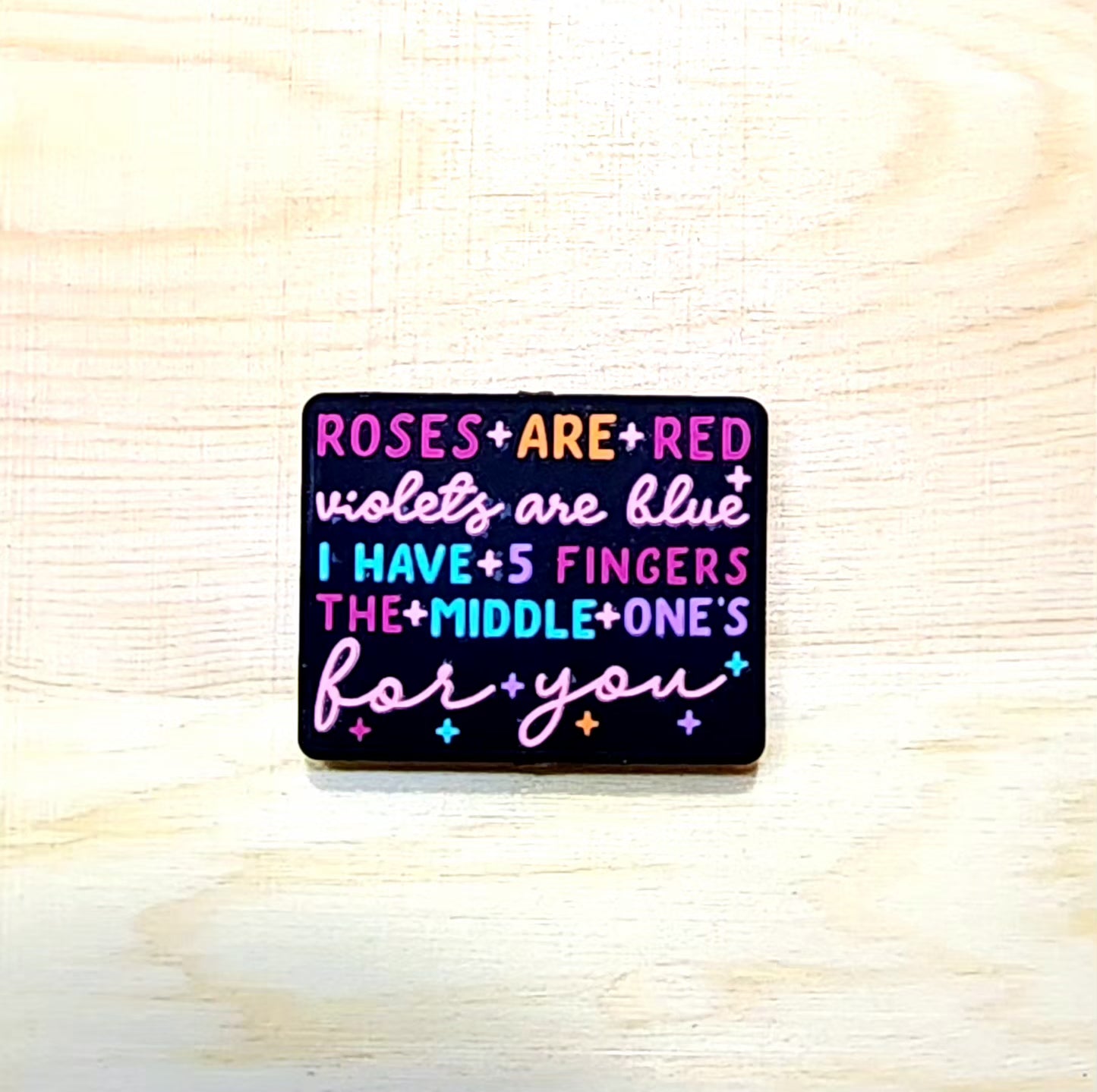 Roses are Red Violet are Blue I have 5 fingers and the middle one is for you - silicone focal bead - A57