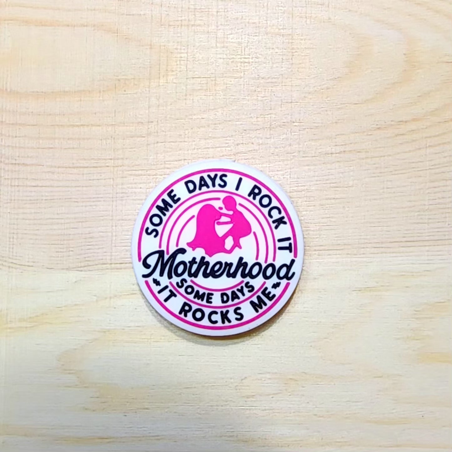 Motherhood some days I rock it some days it rocks me - silicone focal bead - A227