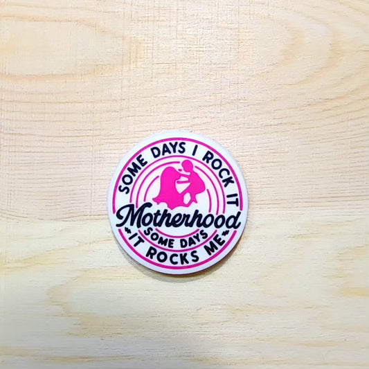 Motherhood some days I rock it some days it rocks me - silicone focal bead - A227
