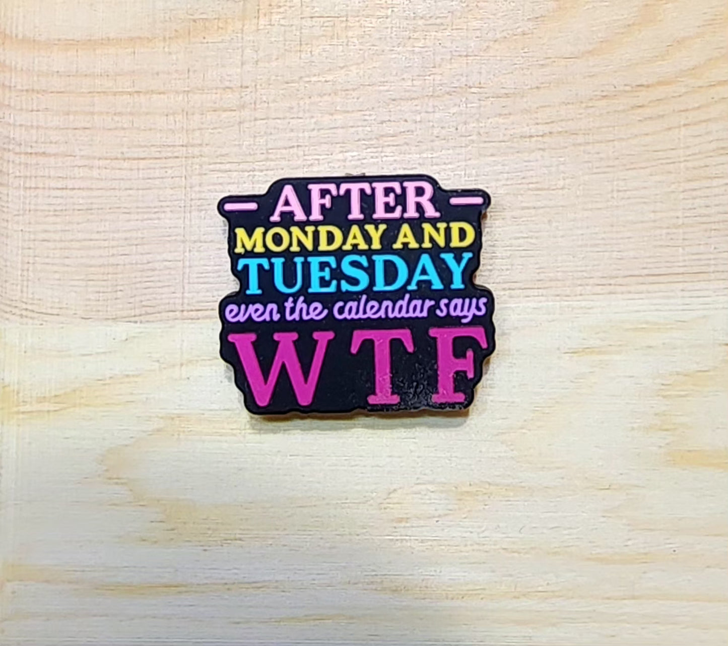 After Monday and Tuesday even the calendar says WTF - silicone focal bead - A96