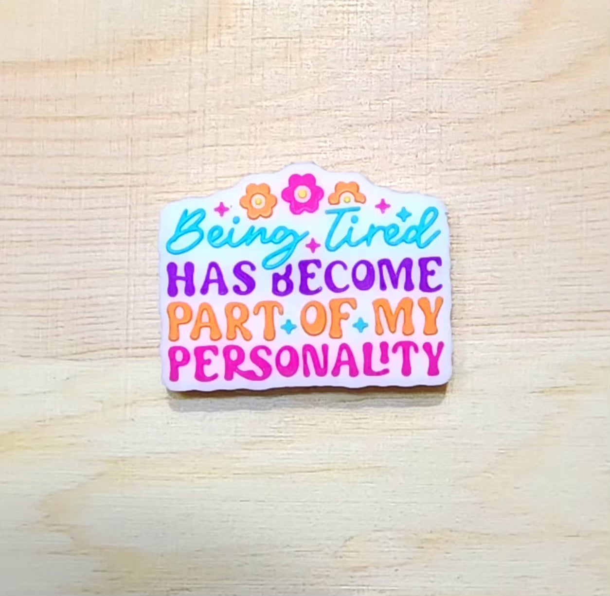 Being tired has become of my personality - silicone focal bead - A117