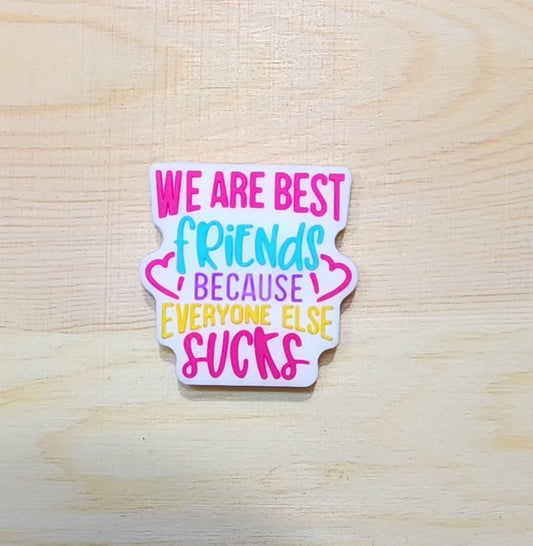 We are best friends because everyone else sucks - silicone focal bead - A121