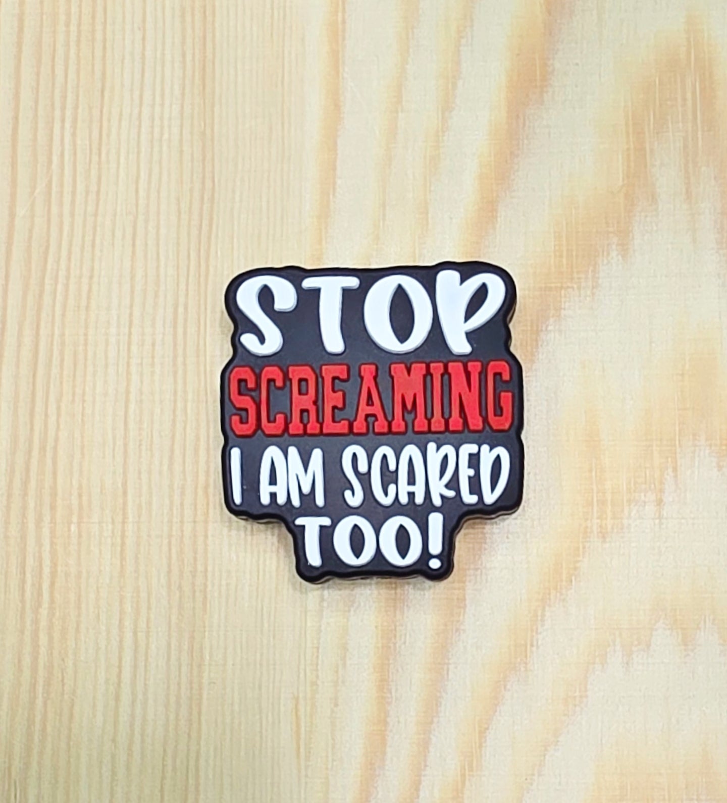 Stop screaming I am scared too - silicone focal bead - A130