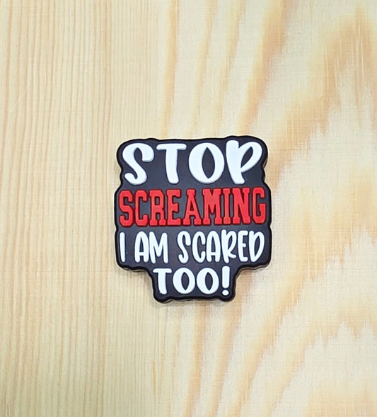 Stop screaming I am scared too - silicone focal bead - A130