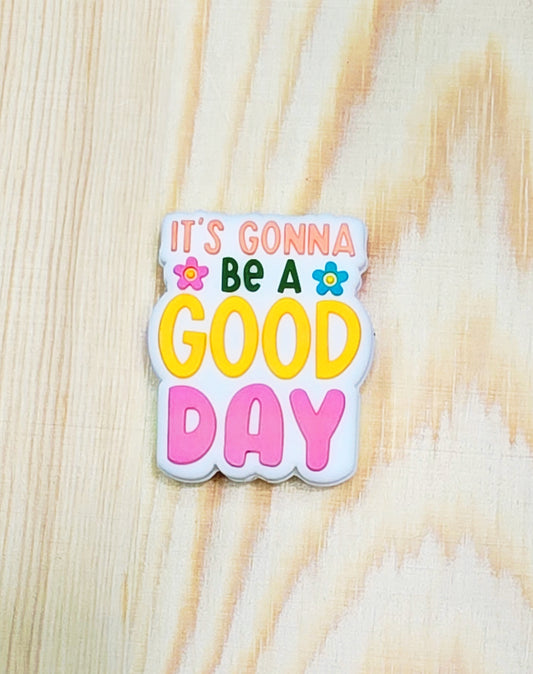 It's a gonna be a good day silicone focal bead - A178c