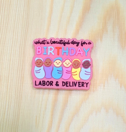What a beautiful day for a birthday Labor and Delivery silicone focal bead - A141
