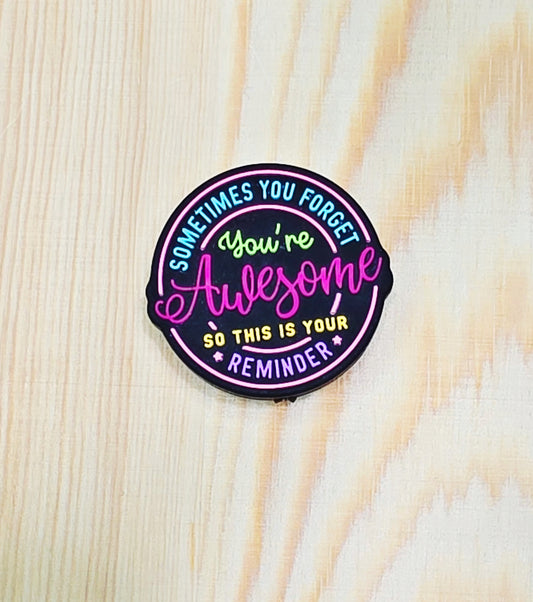 Sometimes you forget you're awesome so this is your reminder silicone focal bead - A170