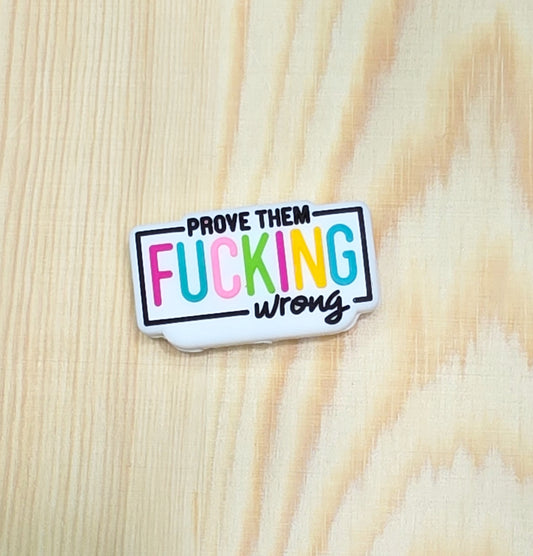 Prove them fucking wrong silicone focal bead - A155