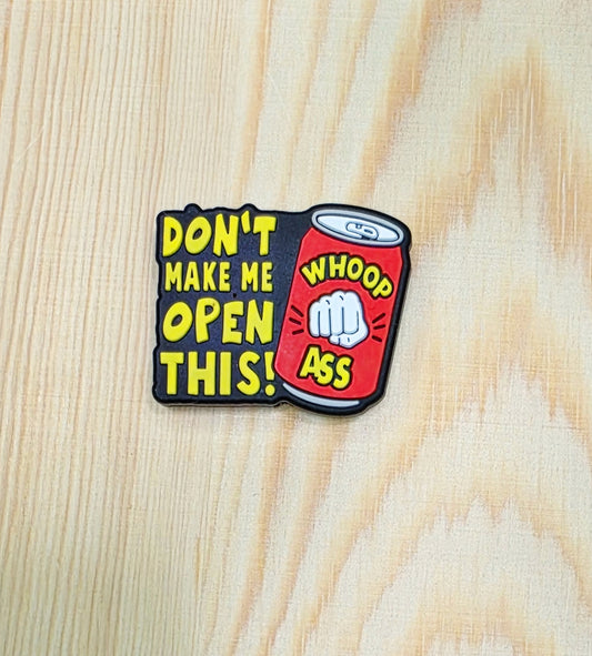 Don't make me open a can of whoop ass silicone focal bead -A163A