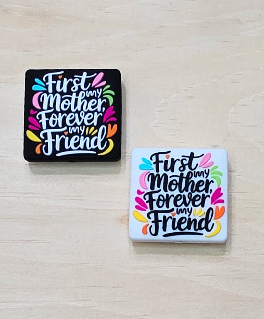First, my mother forever, my friend silicone focal bead - A472