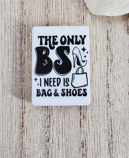 The Only BS I Need Is Bags & Shoes Silicone Focal Bead