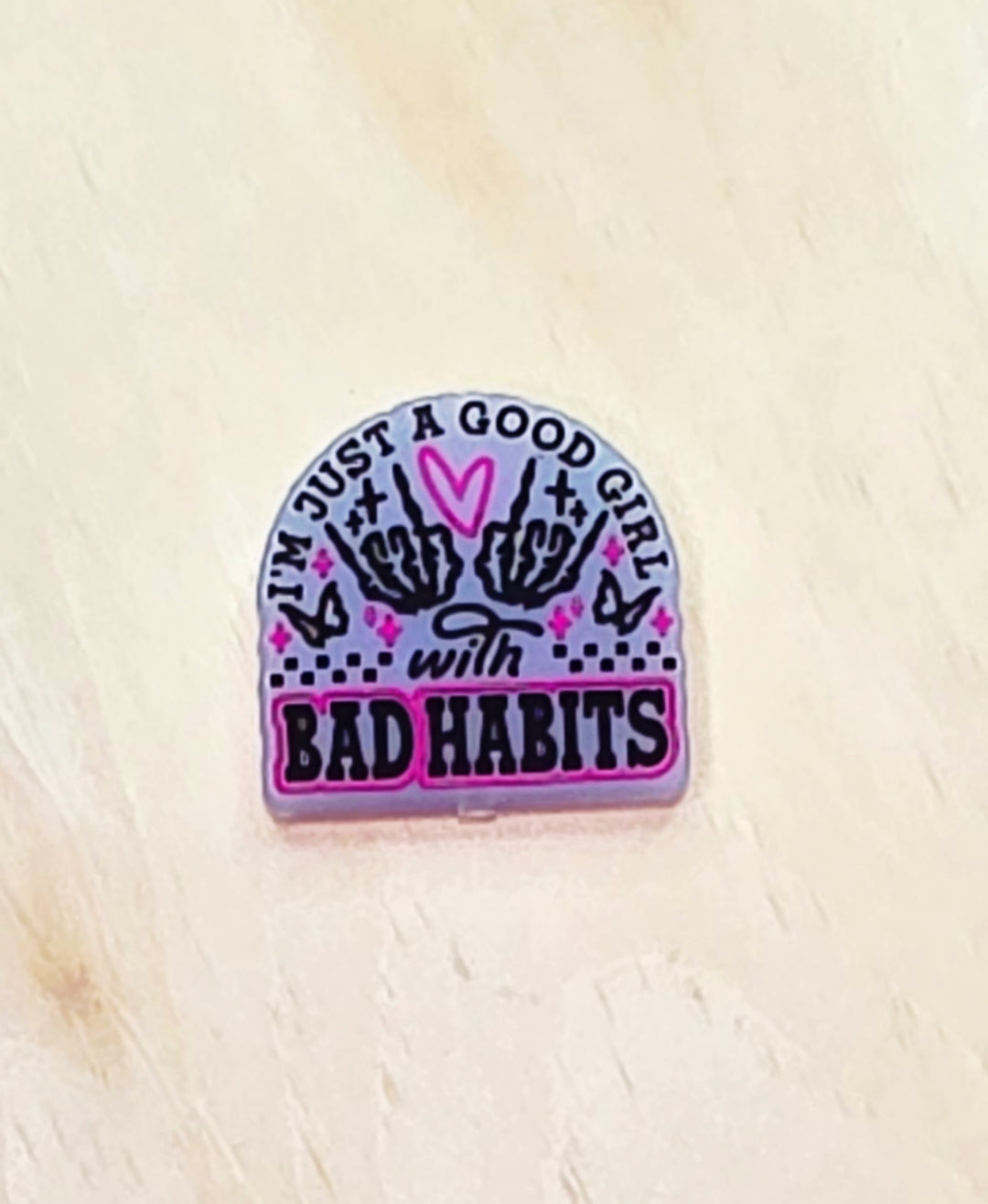 I'm just a good girl with bad habits silicone focal bead A575
