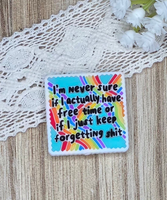 I'm Never Sure If I Actually Have Free Time Silicone Focal Bead | Funny Adult Quote | Sassy DIY Craft Supply