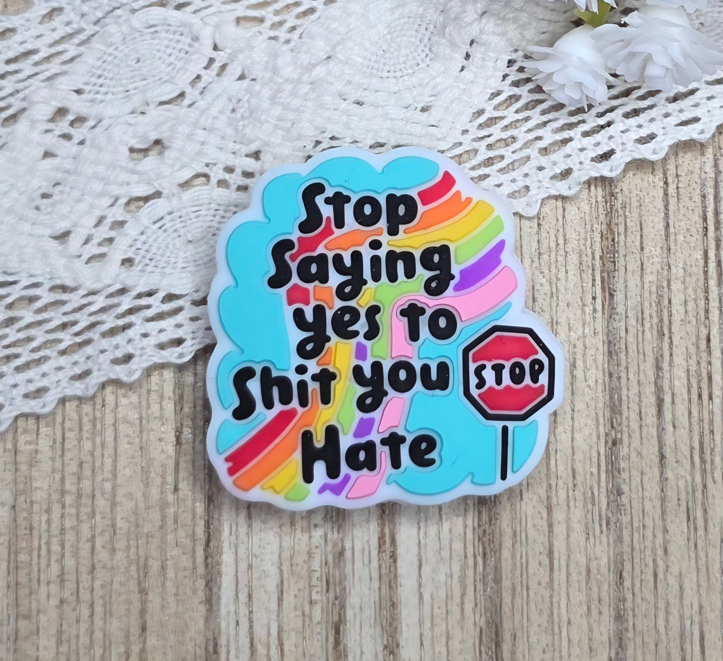 Funny Stop Saying Yes to Sh*t You Hate Rainbow Silicone Focal Bead