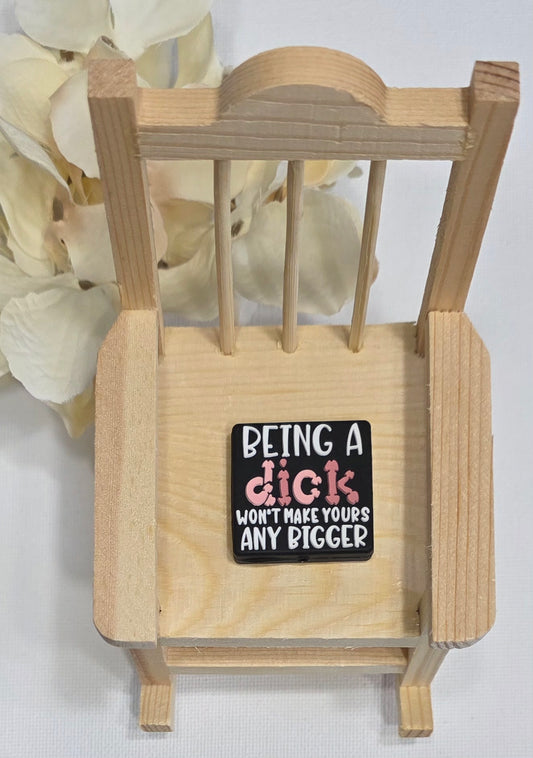 Being a Di*k won't make yours any bigger silicone focal bead A220a