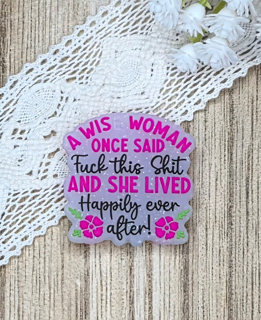 A Wise Woman Once Said Silicone Focal Bead