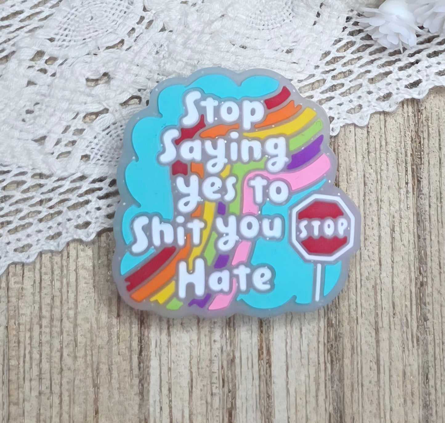 Funny Stop Saying Yes to Sh*t You Hate Rainbow Silicone Focal Bead