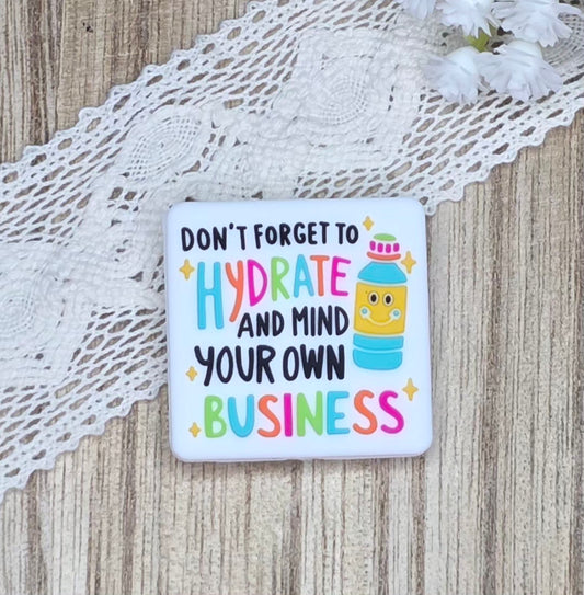 Don't Forget to Hydrate and Mind Your Own Business Funny Silicone Focal Bead