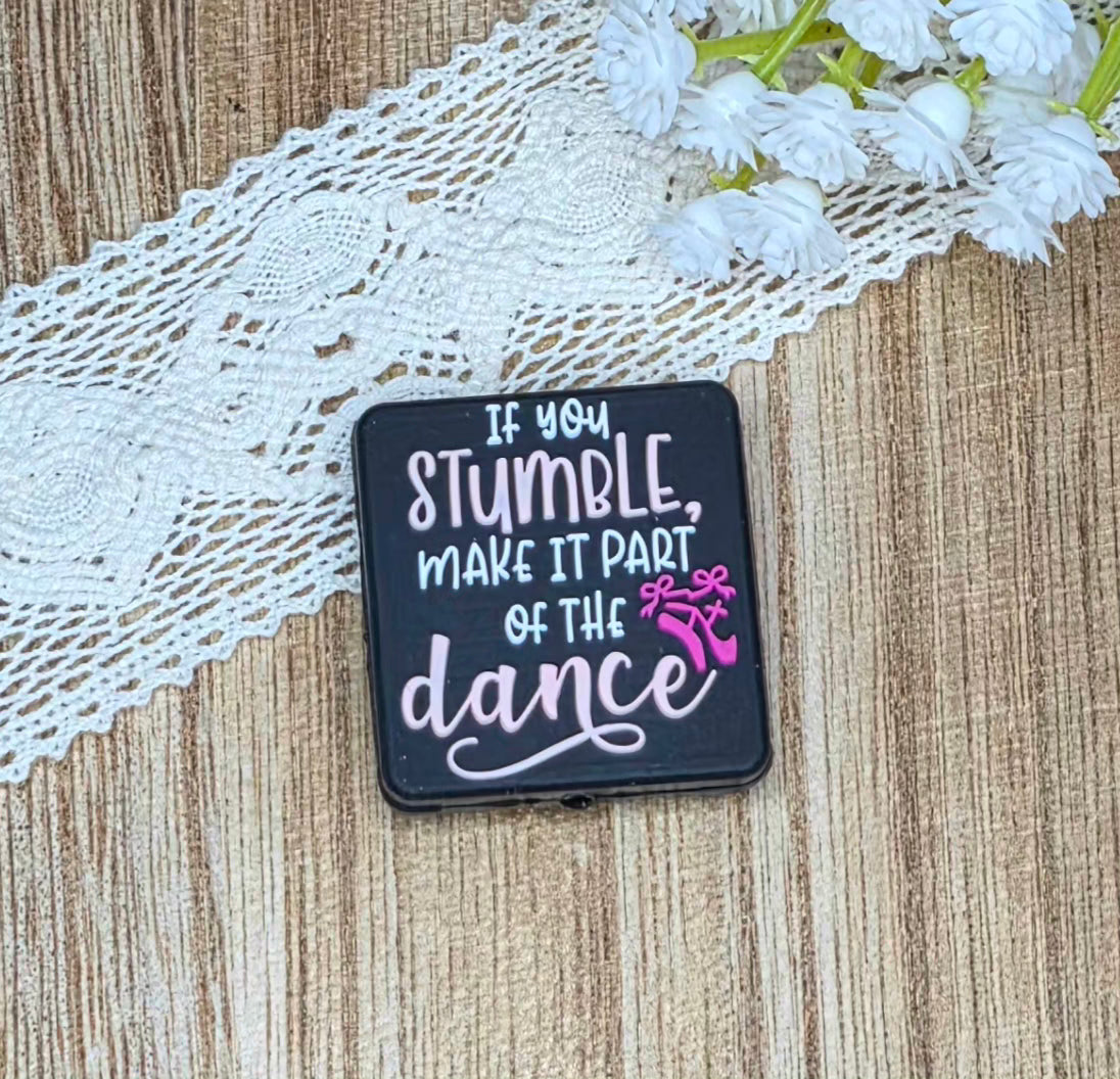 If You Stumble, Make It Part of the Dance Silicone Focal Bead | Inspirational DIY Craft Supply