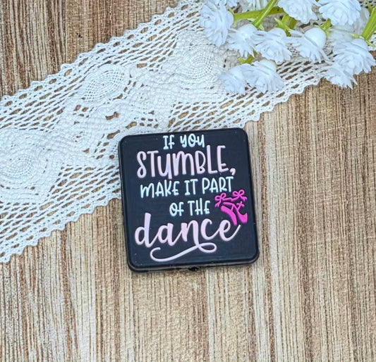 If You Stumble, Make It Part of the Dance Silicone Focal Bead | Inspirational DIY Craft Supply