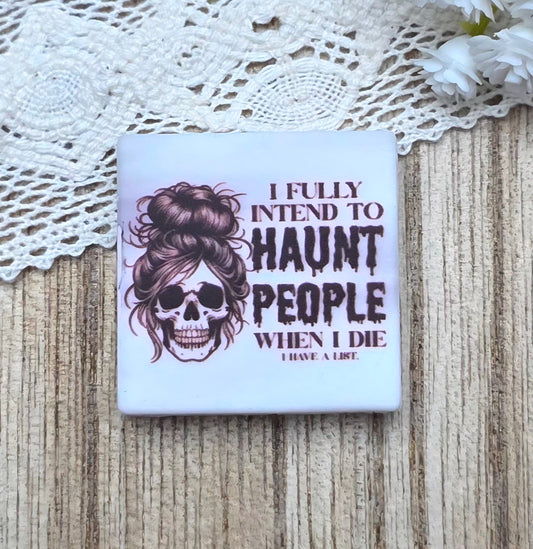 "I Fully Intend To Haunt People When I Die — I Have A List” Halloween Silicone Focal Bead Exclusive