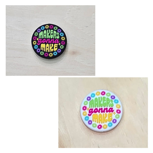 Makers gonna make silicone focal bead - A578