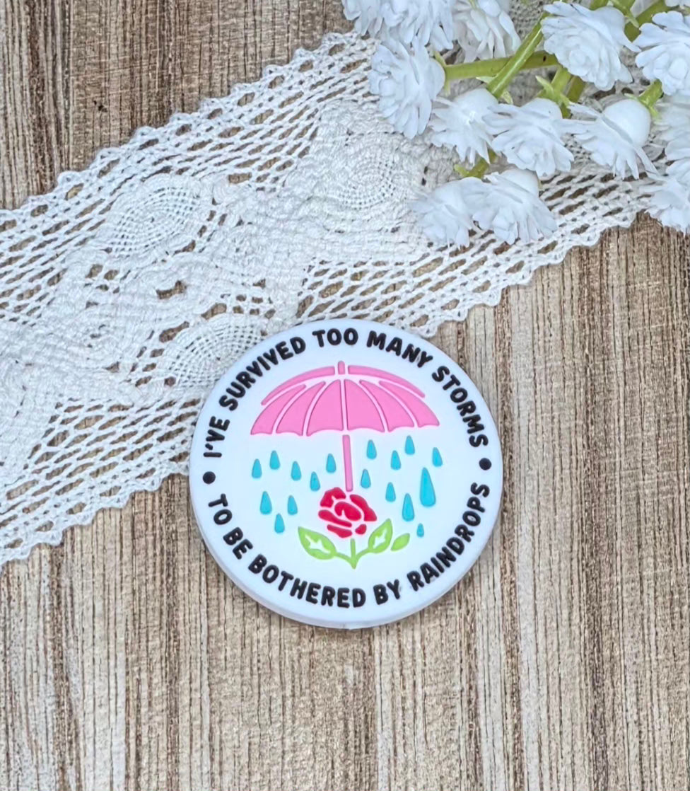 I've Survived Too Many Storms to Be Bothered by Raindrops Silicone Focal Bead | Inspirational DIY Craft Supply