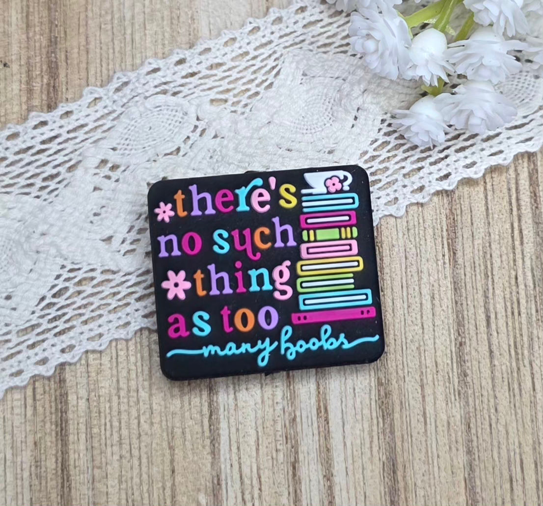 Theres No Such Thing As Too Many Books Silicone Focal Bead