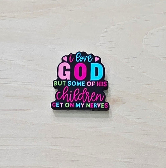 I love God but some of his children get on my nerves silicone focal bead - A99