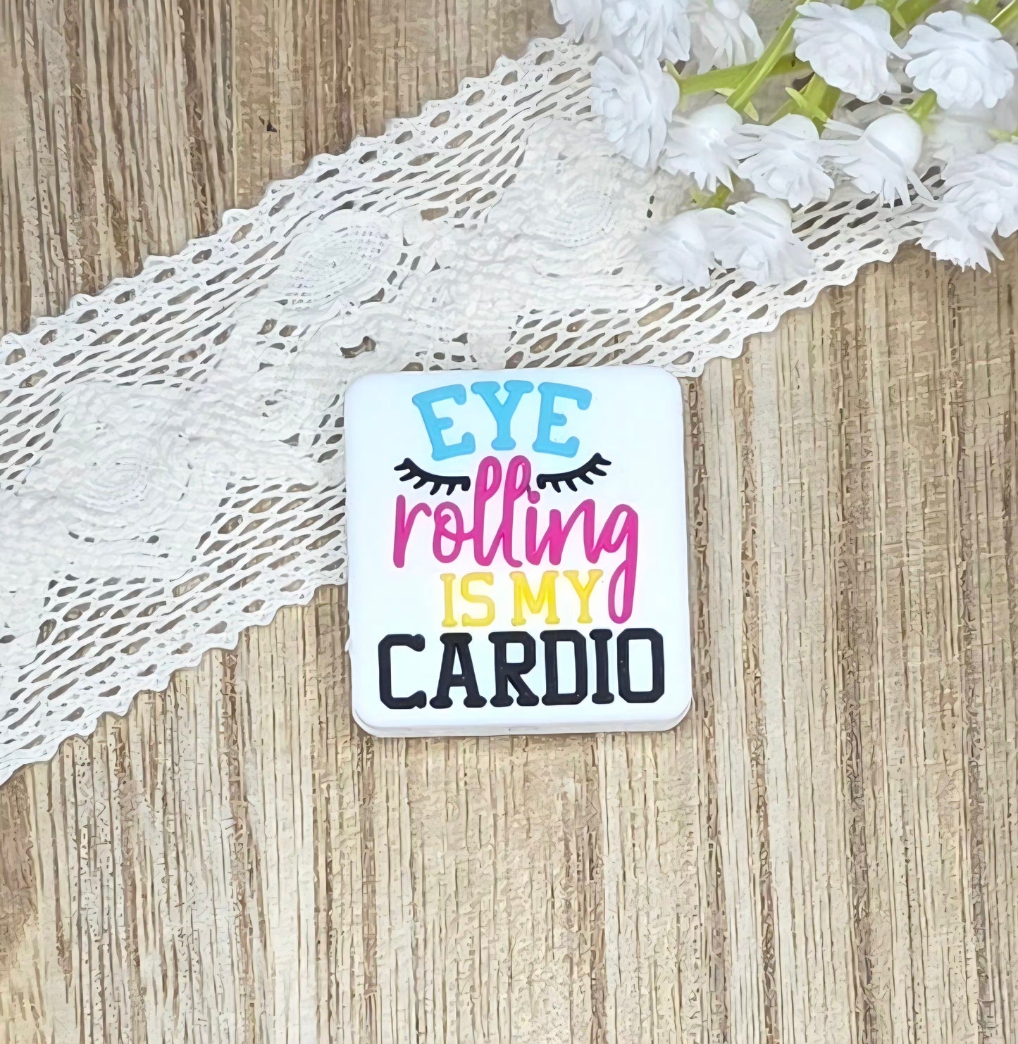 Eye Rolling Is My Cardio Silicone Focal Bead | Funny Sassy DIY Craft Supply