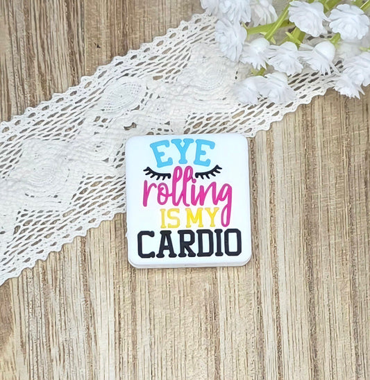 Eye Rolling Is My Cardio Silicone Focal Bead | Funny Sassy DIY Craft Supply